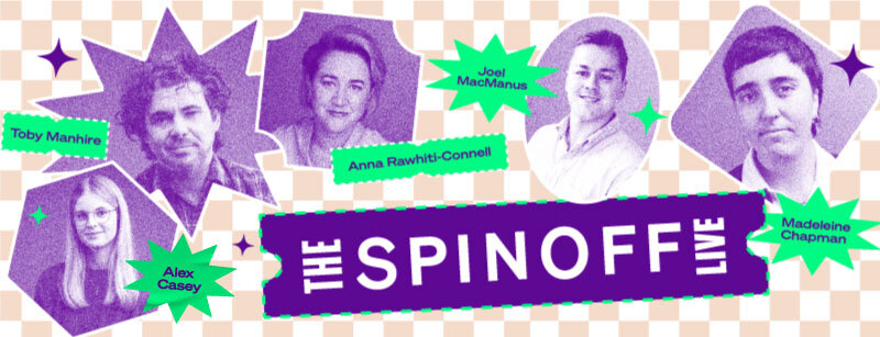 The Spinoff Live: Join us in Auckland and Wellington